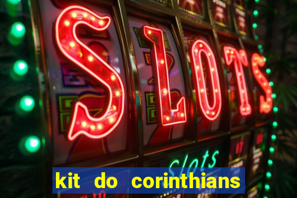 kit do corinthians dls 2021